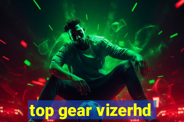 top gear vizerhd